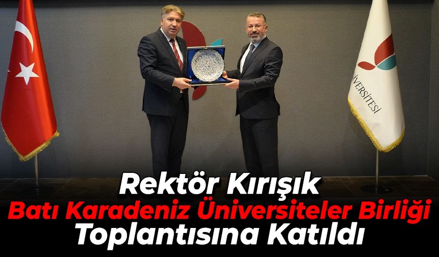 KBÜ Rektörü, Batı Karadeniz Üniversiteler Birliği Toplantısında
