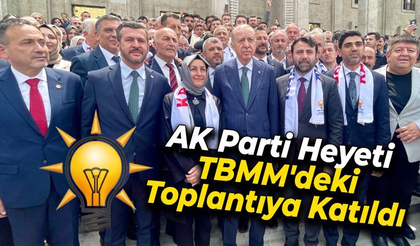 Karabük AK Parti Heyeti TBMM'deki Grup Toplantısına Katıldı
