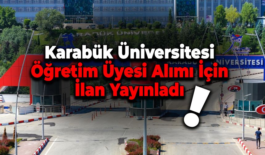 Karabük Üniversitesi Öğretim Üyesi Alımı için İlan Açtı