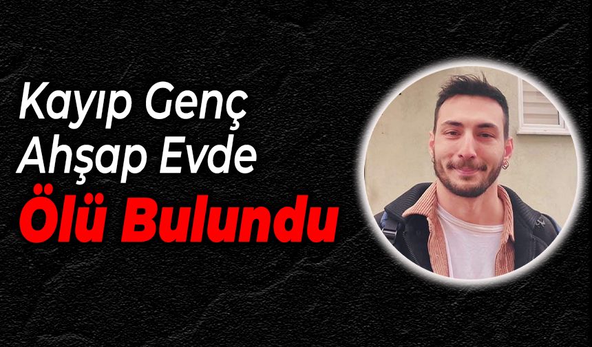 Bartın'da Kayıp Genç Ahşap Evde Ölü Bulundu