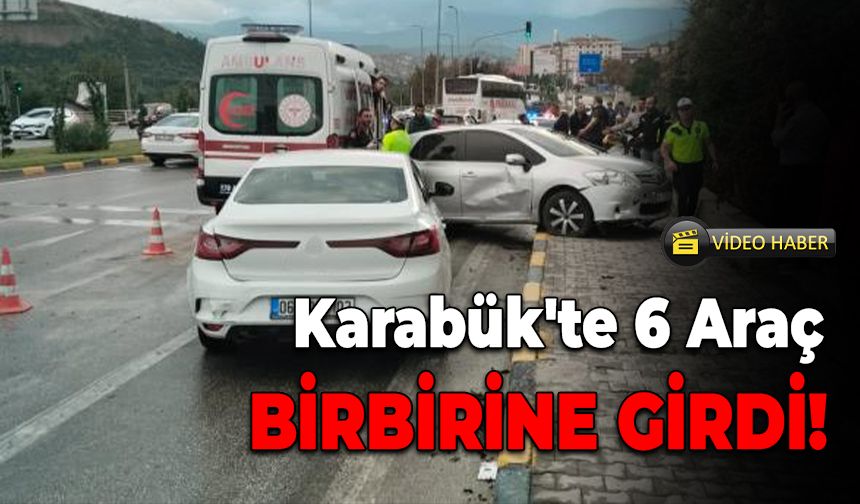 Karabük'te Zincirleme Kaza: 6 Araç Çarpıştı, 4 Yaralı