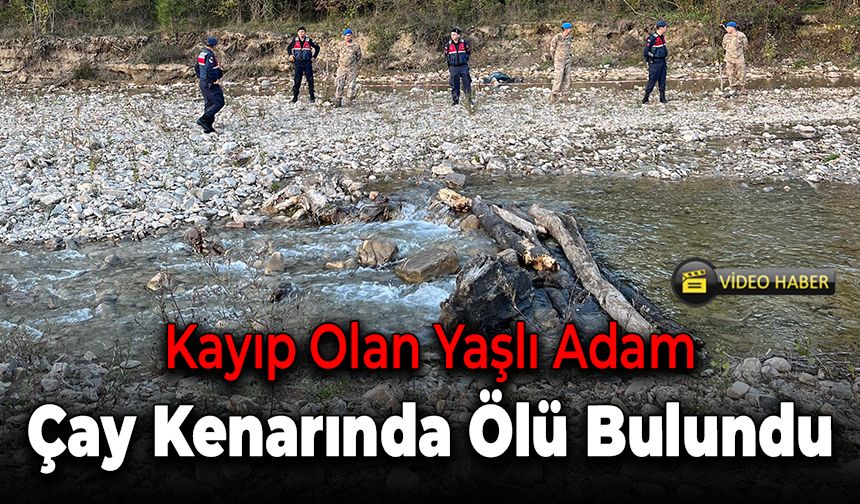 10 Gündür Kayıp Yaşlı Adam Çay Kenarında Ölü Bulundu