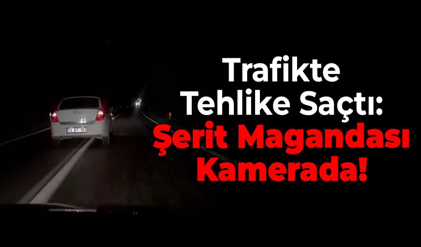 Trafikte Tehlike Saçtı: Şerit Magandası Kamerada!