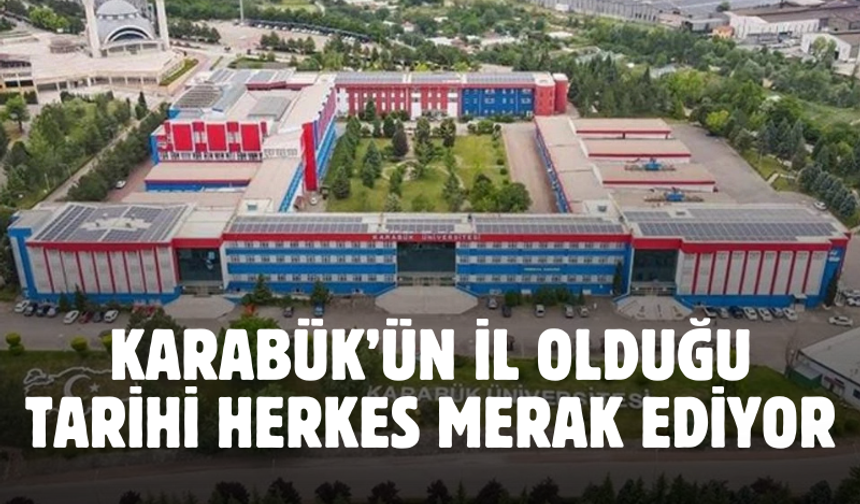 Karabük'ün ne zaman il olduğunu biliyor musunuz? Birçok Karabüklü bu yanıtı bilmiyor