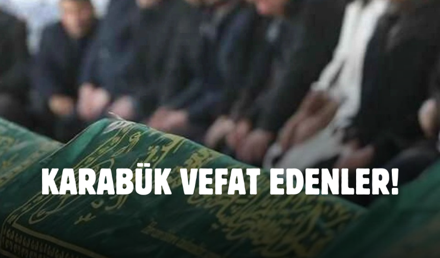 Karabük 23 Kasım 2024 Cumartesi vefat edenler