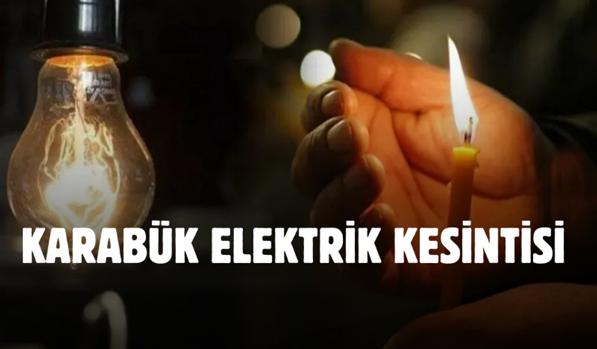 Karabük planlı elektrik kesintisini nereden öğrenirim?