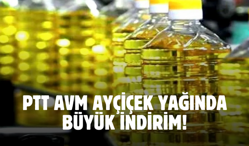 Karabüklüler bu indirimi sakın kaçırmasın! PTT AVM Ayçiçek yağında büyük indirim yaptı