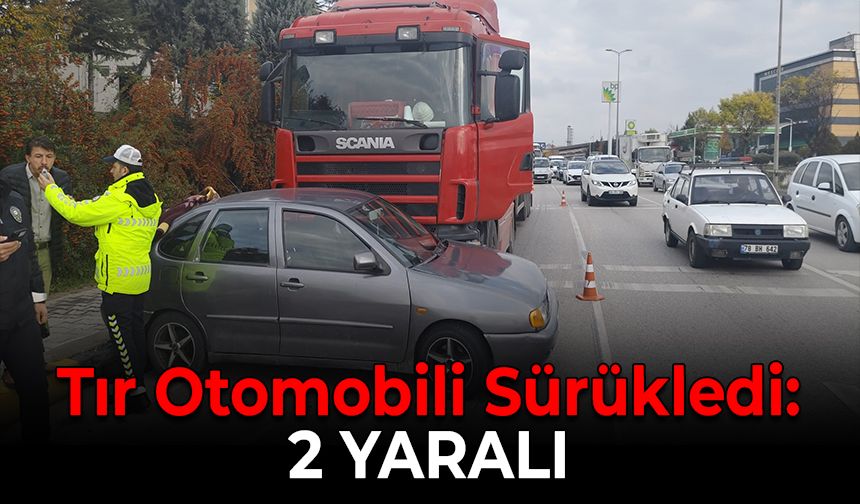 Tır Otomobili Sürükledi: 2 Yaralı