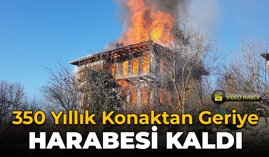 Karabük'te 350 Yıllık Tarihi Konak Alevlere Teslim Oldu