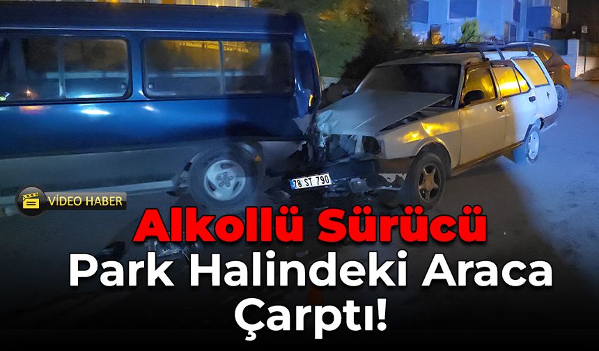 Karabük'te Alkollü Sürücü Kaza Yaptı!