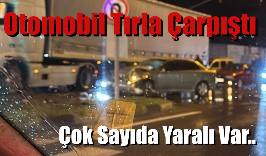 Otomobil ile Tır Çarpıştı, Yaralılar Var