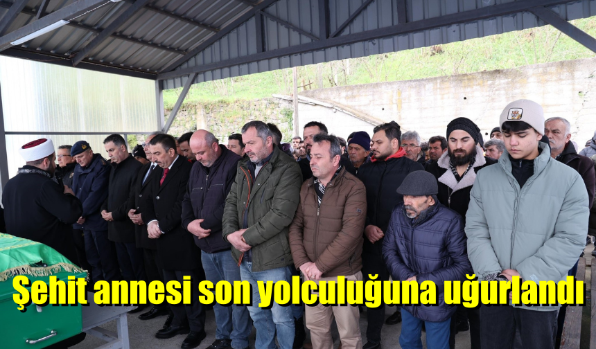 Hayatını kaybeden şehit annesi son yolculuğuna uğurlandı