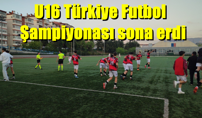 Karabük'te U16 Türkiye Futbol Şampiyonası sona erdi