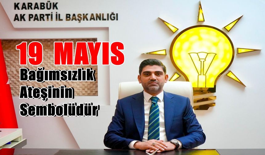 Ak Parti Karabük İl Başkanı Ferhat Salt'tan 19 Mayıs Mesajı