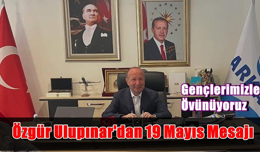 Özgür Ulupınar'dan Gençlere Güven Vurgusu