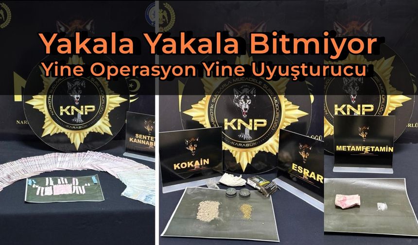 Yine Narkotik Operasyonu, Yakala Yakala Bitmiyor!