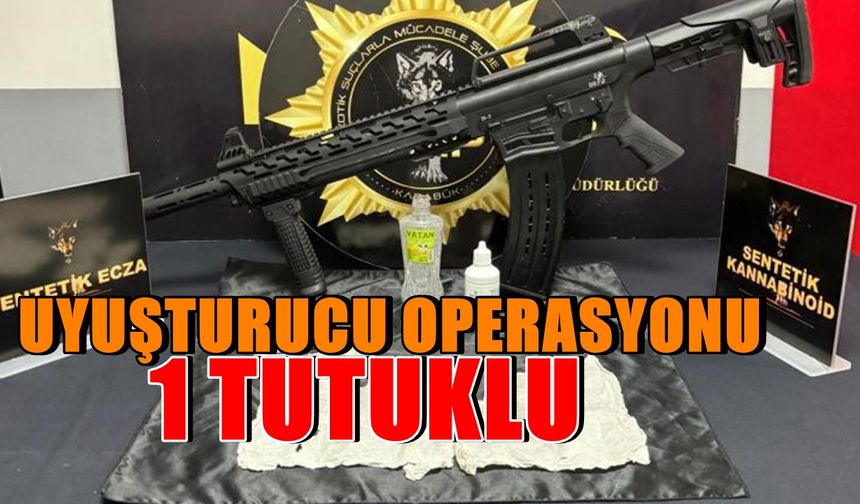 NARKOTİK OPERASYONUNDA 1 TUTUKLU
