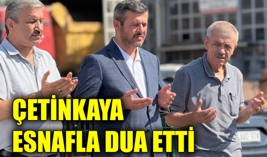 Başkan Çetinkaya, haftaya esnaf duasıyla başladı