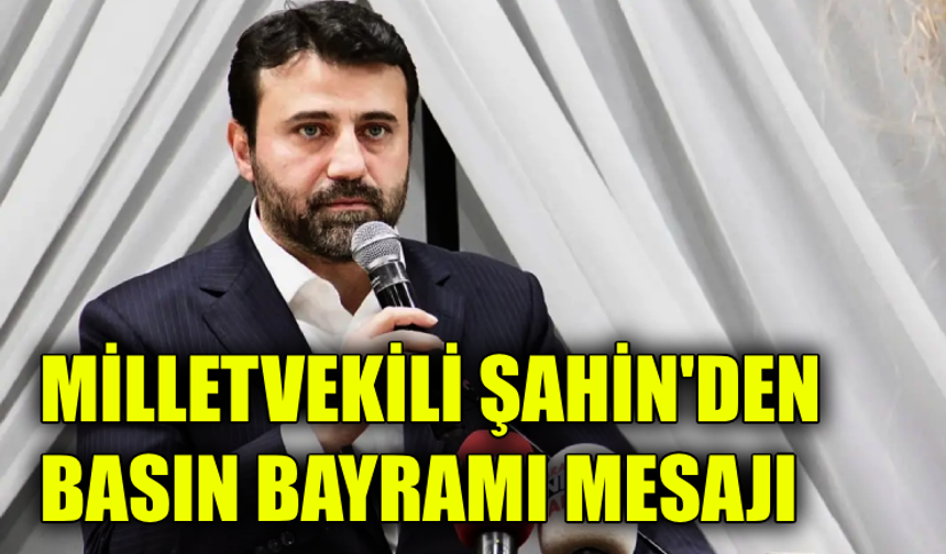Şahin: “Gazetecilik,nitelikli bir kamu hizmetidir”