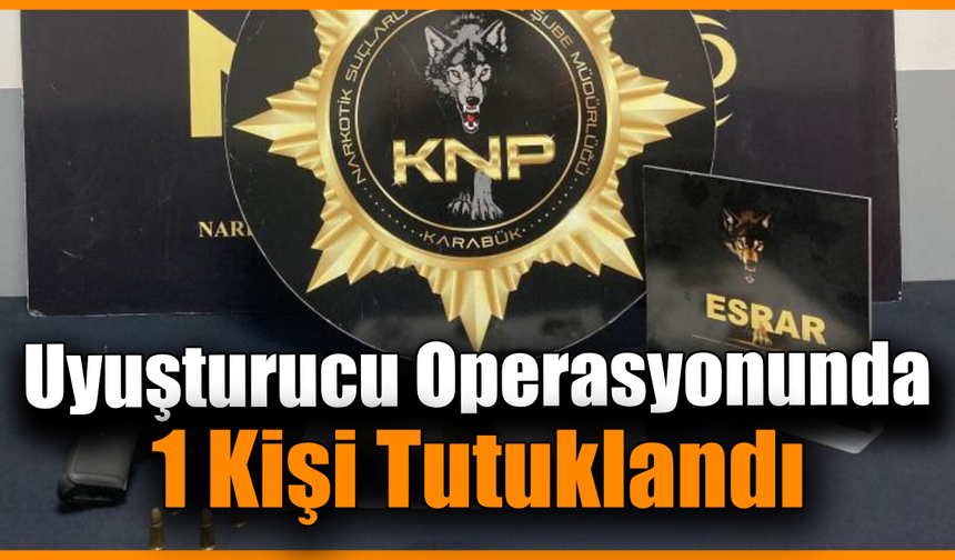 Karabük’te Uyuşturucu Operasyonu: 1 Tutuklu, 4 Adli Kontrol