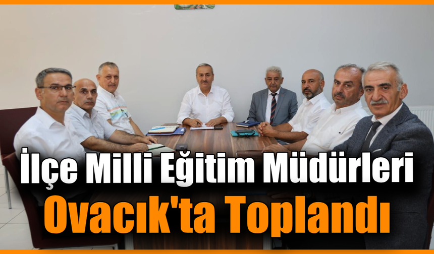 İlçe Millî Eğitim Müdürleri Kurulu Toplantısı yapıldı