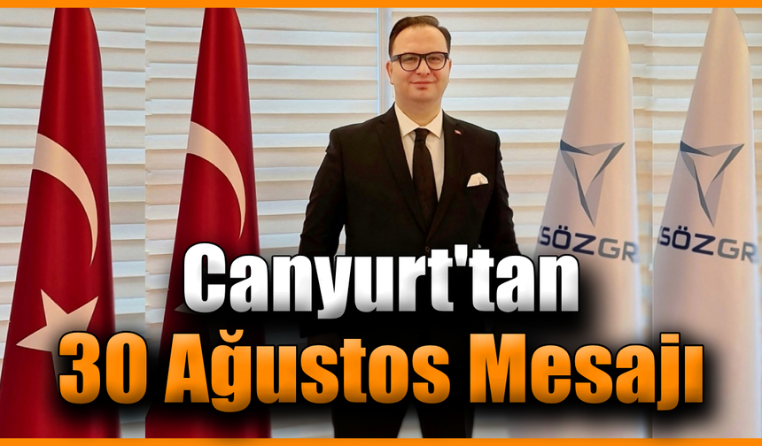 İYİ Parti’li Ozan Canyurt’tan 30 Ağustos mesajı