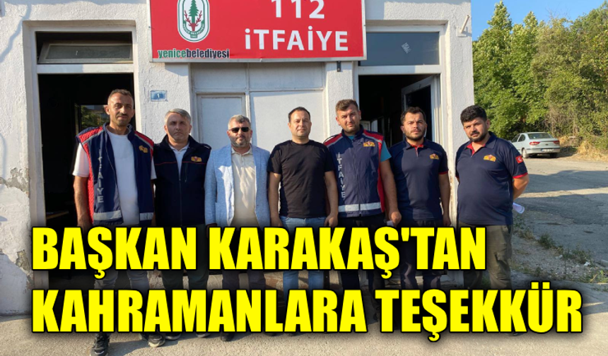 Başkan Karakaş yangın kahramanlarını onurlandırdı