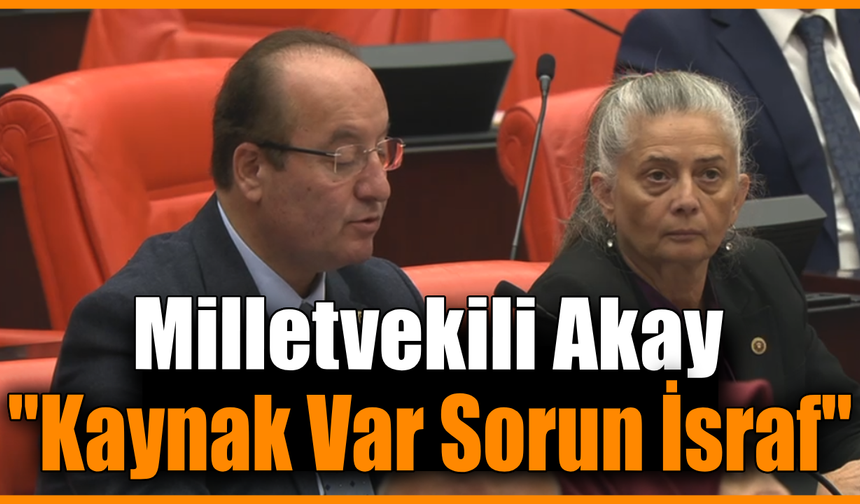 CHP’li Akay, vatandaşın 9 ayda ödediği vergileri meclis gündemine taşıdı