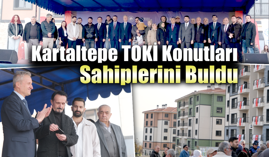 Kartaltepe TOKİ’de bekleyiş sona erdi