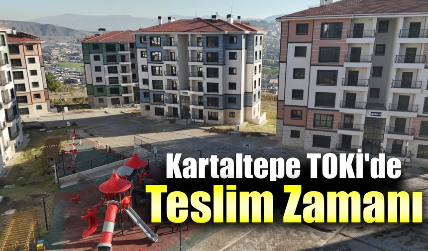 Kartaltepe TOKİ’de hak sahipleri evlerine kavuşuyor