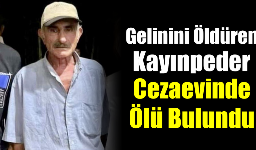 Zonguldak’ta gelinini öldüren zanlı cezaevinde canına kıydı