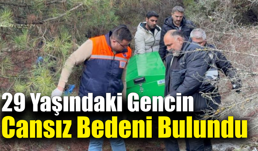 Kayıp gencin cansız bedeni ağaçlık alanda bulundu