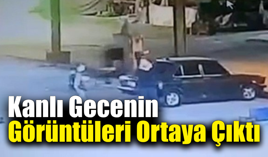 Ölümle biten kavganın görüntüleri ortaya çıktı