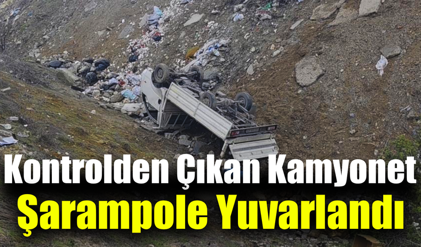 Kapullu-5000 Evler yolunda kamyonet şarampole yuvarlandı