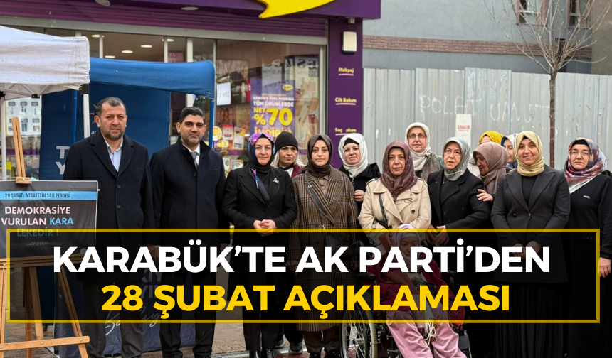 AK Parti Karabük İl Başkanlığından 28 Şubat açıklaması