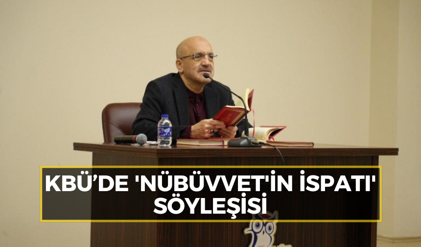 KBÜ’de 'Nübüvvet'in İspatı' söyleşisi