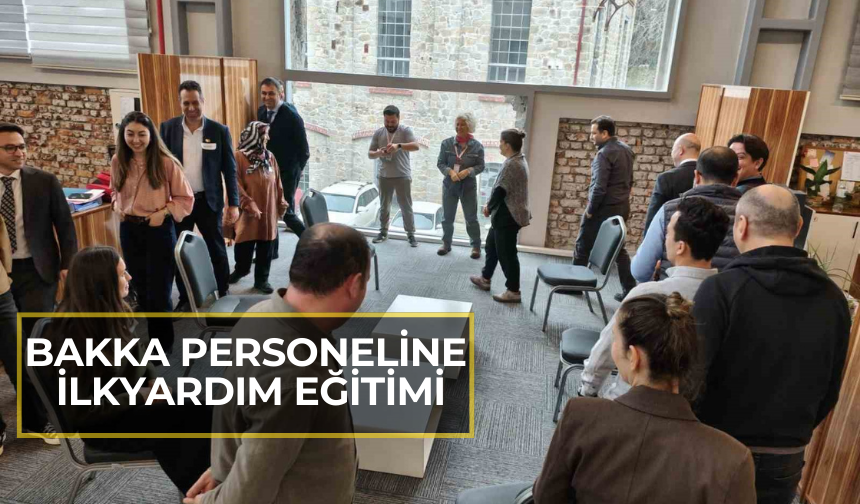 BAKKA personeline ilkyardım eğitimi