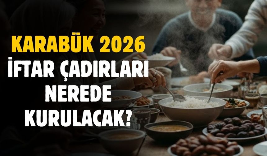2026 Karabük iftar çadırı nereye kurulacak?