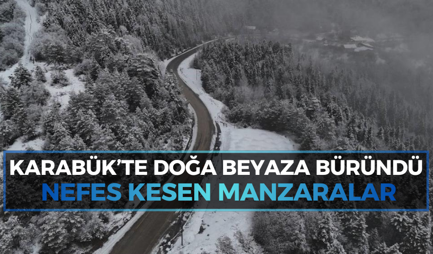 Karabük’te karla kaplı büyüleyici manzaralar