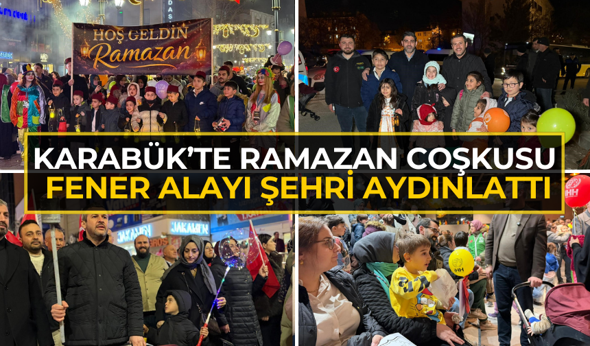 Karabük’te Ramazan coşkusu: Fener alayı şehri aydınlattı!
