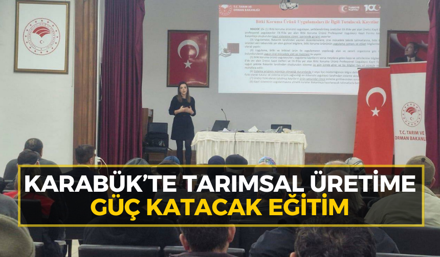 Karabük’te tarımsal üretime güç katacak eğitim