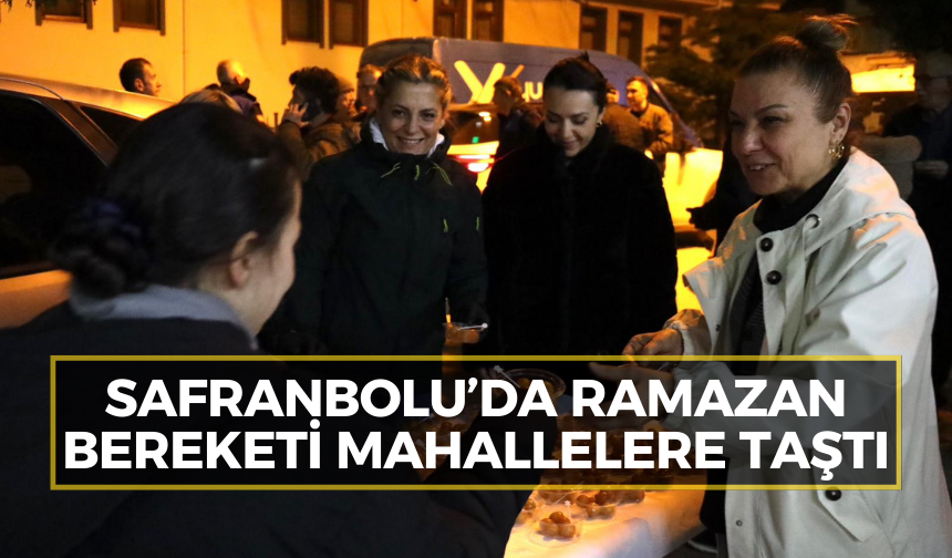 Safranbolu'da Ramazan bereketi mahallere taştı