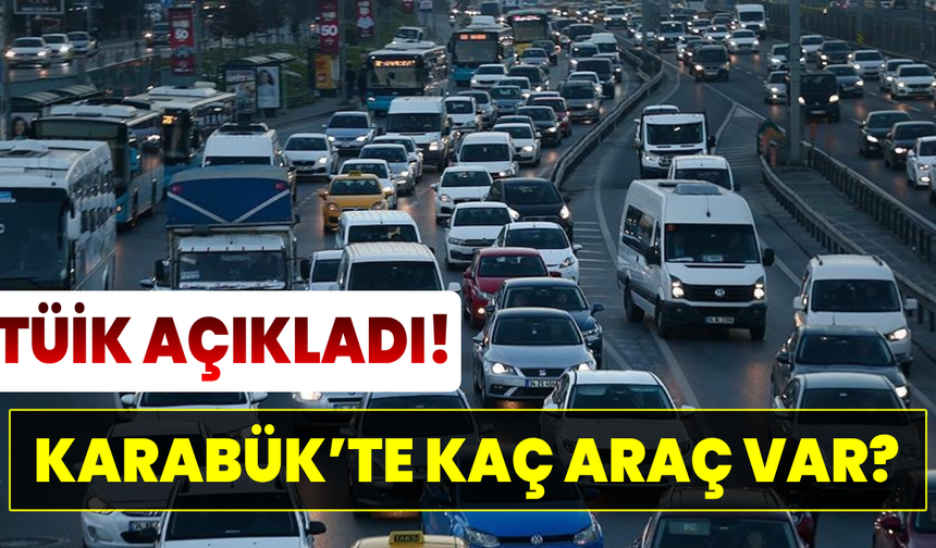 Karabük’te toplam araç sayısı 85 bini aştı