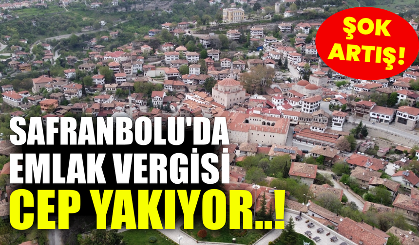 Safranbolu dudak uçuklatan şok emlak vergisi ile karşı karşıya!