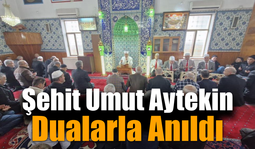 Şehit Umut Aytekin şehadetinin yıl dönümünde unutulmadı
