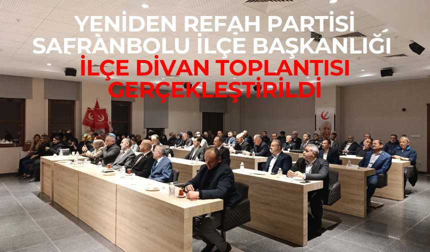 Yeniden Refah Partisi Safranbolu ilçe başkanlığı ilçe divan toplantısı gerçekleştirildi