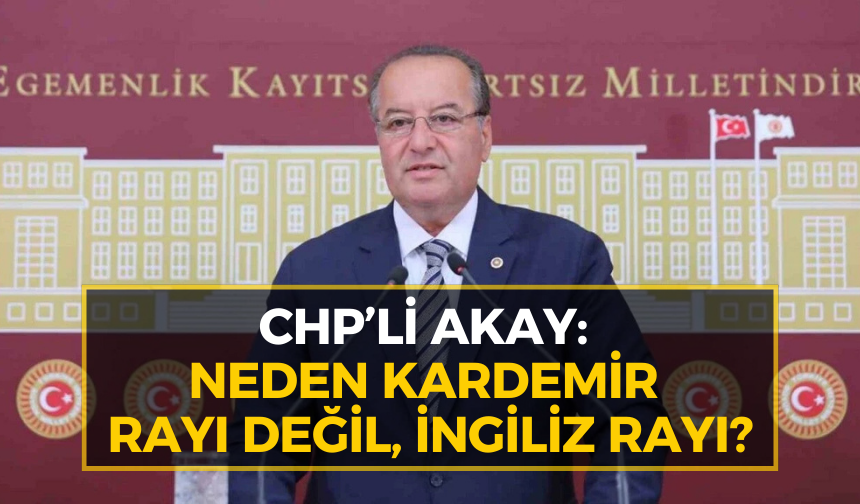 CHP’li Akay’Dan YHT projelerine sert eleştiri