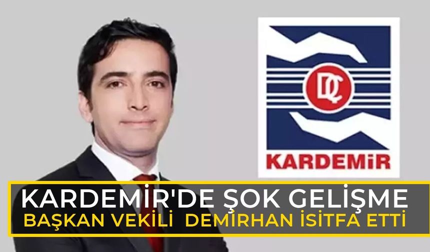 Kardemir Yönetim Kurulu Başkan Vekili Ömer Demirhan İstifa Etti