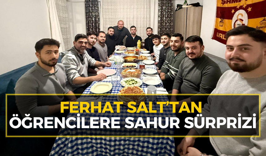 Ferhat Salt öğrencilerle sahurda bir araya geldi