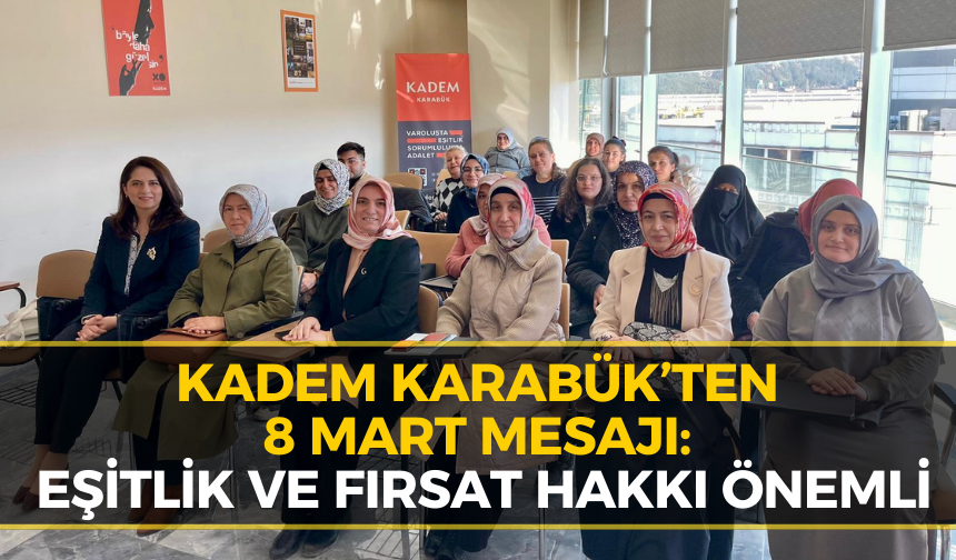 KADEM Karabük’ten 8 Mart’ta Eşitlik Vurgusu